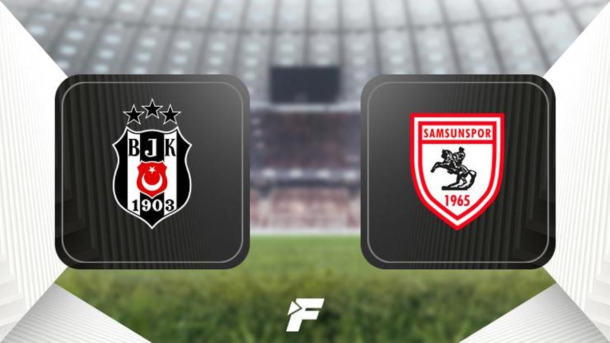CANLI | Beşiktaş-Samsunspor maçı ne zaman, saat kaçta, hangi kanalda?